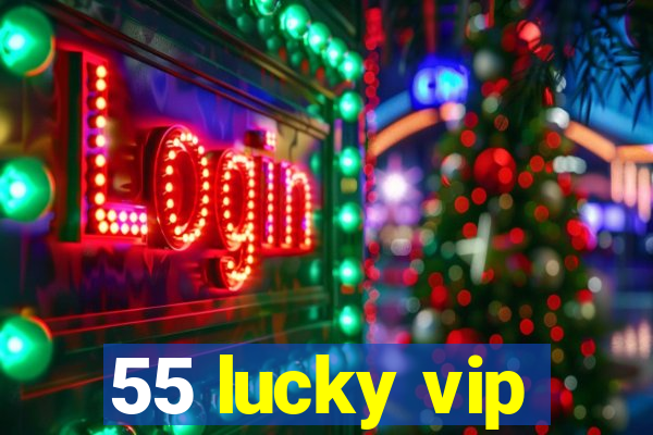 55 lucky vip